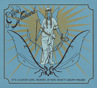 Alexa Woodward, Its a Good Life, Honey, if You Dont Grow Weary, album cover