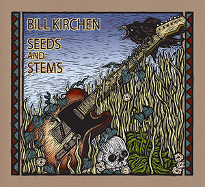 Bill Kirchen, Seeds and Stems album cover