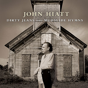 John Hiatt, Dirty Jeans and Mudslide Hymns album cover