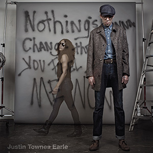 Justing Townes Earle, Nothing's Gonna Change the Way You Feel About Me Now album cover
