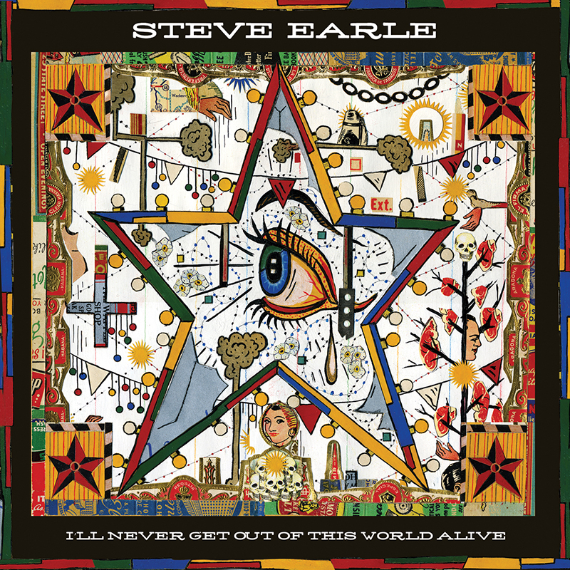 Steve Earle, I'll Never Get Out of This World Alive album art