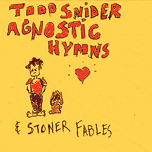 Todd Snider, Agnostic Hymns & Stoner Fables album cover